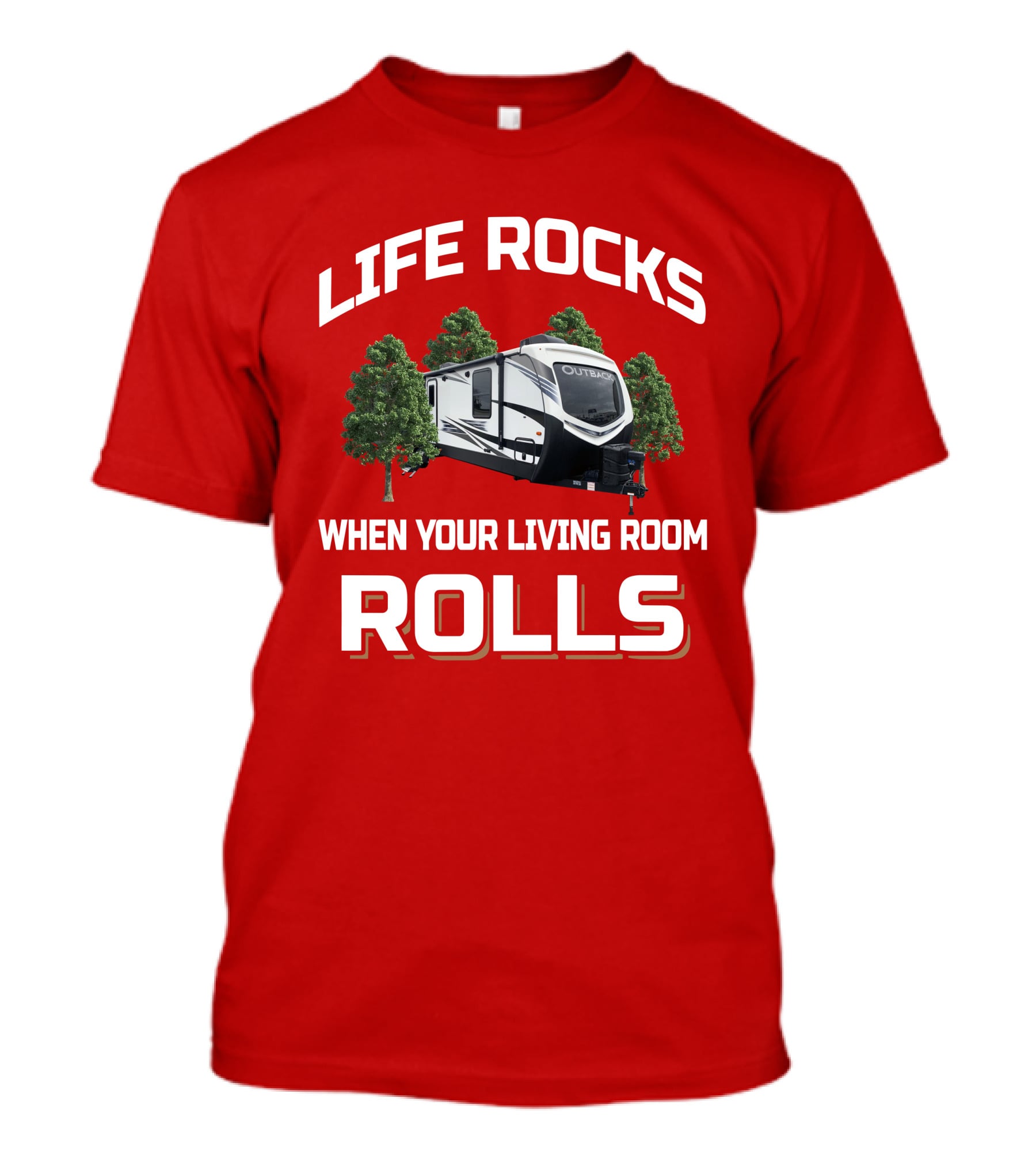 Life Rocks When Your Living Room Rolls Outback 328RL T-Shirt