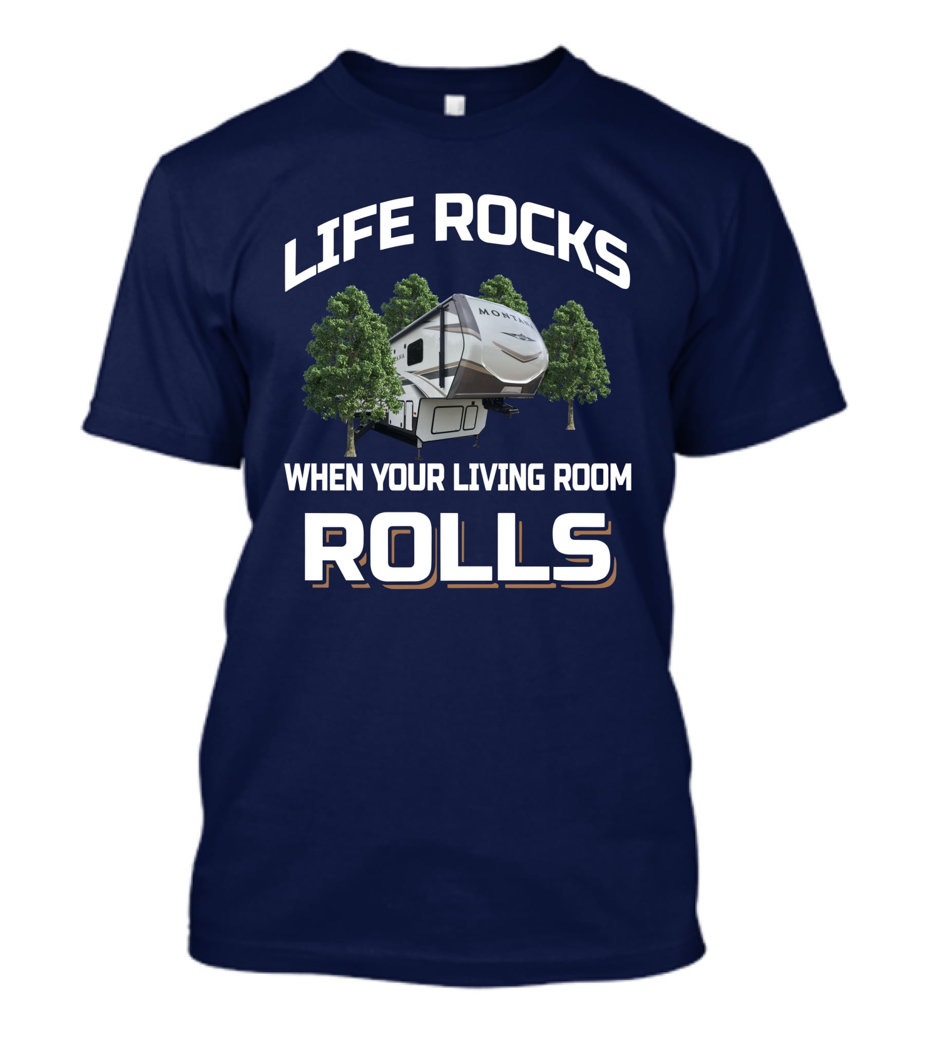 Life Rocks When Your Living Room Rolls Montana RD T-Shirt