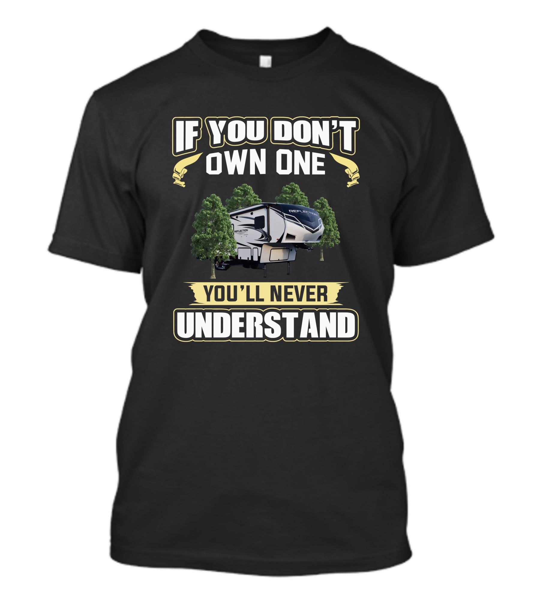 If You Don't Own One You'll Never Understand Reflection 29RS Camper T-Shirt