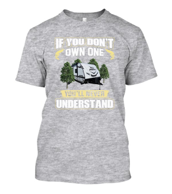 If You Don't Own One Jayco You'll Never Understand T-Shirt