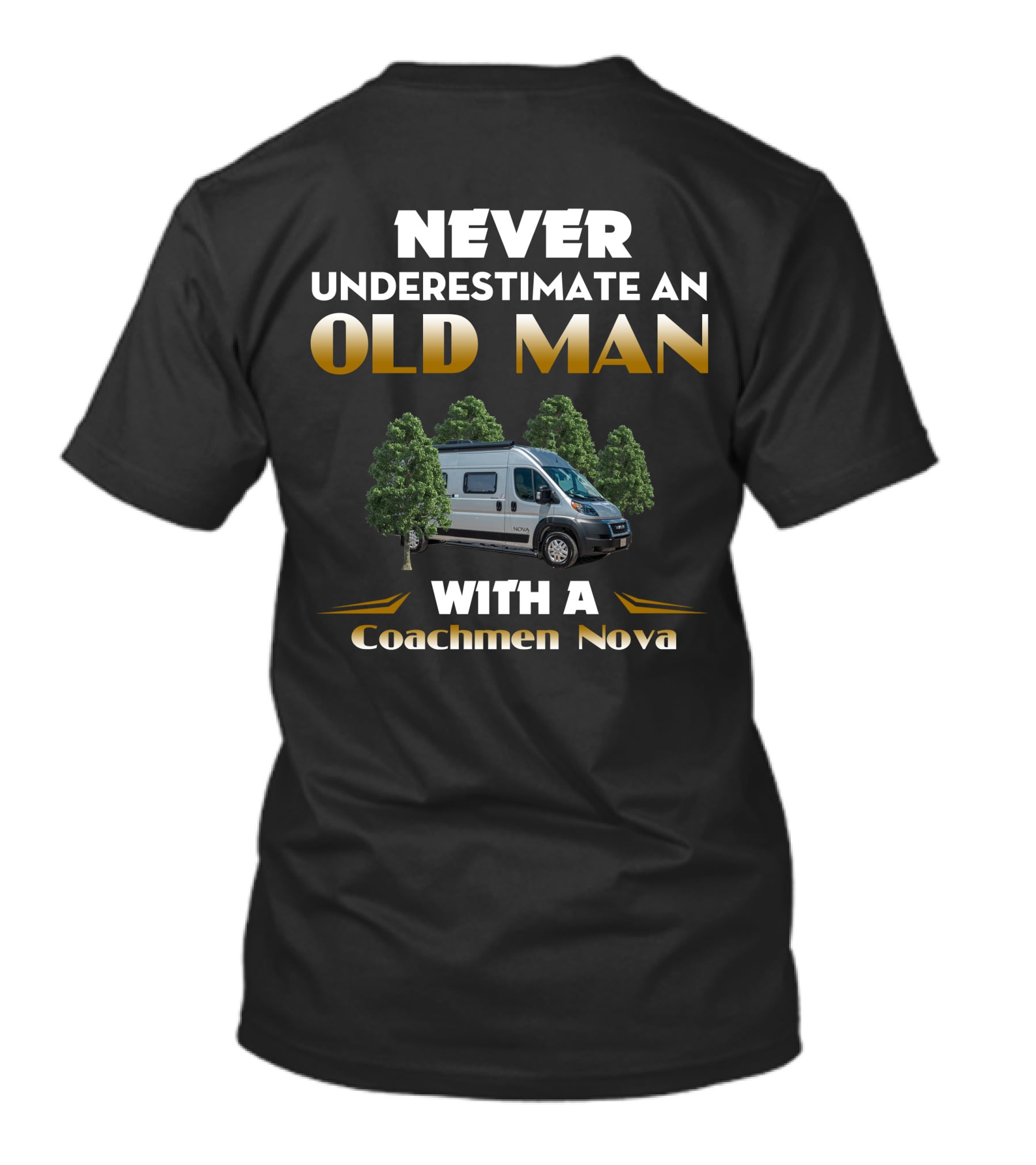 NEVER UNDERESTIMATE AN OLD MAN WITH A COACHMEN NOVA T-Shirt