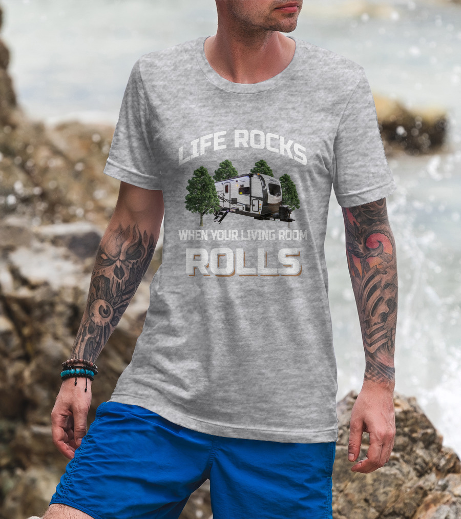 LIFE ROCKS WHEN YOUR LIVING ROOM ROLLS Forest River Flagstaff 26FKBS T-Shirt
