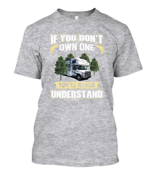 If You Don't Own One You'll Never Understand Sunseeker 2860 Camper Van Life T-Shirt