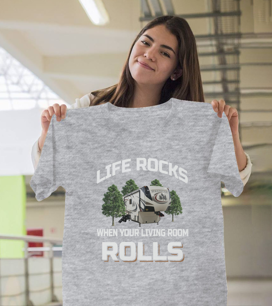 LIFE ROCKS WHEN YOUR LIVING ROOM ROLLS REDWOOD 3901 T-Shirt
