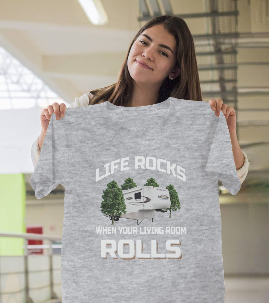 Life Rocks When Your Living Room Rolls Sunnybrook Titan Camper T-Shirt