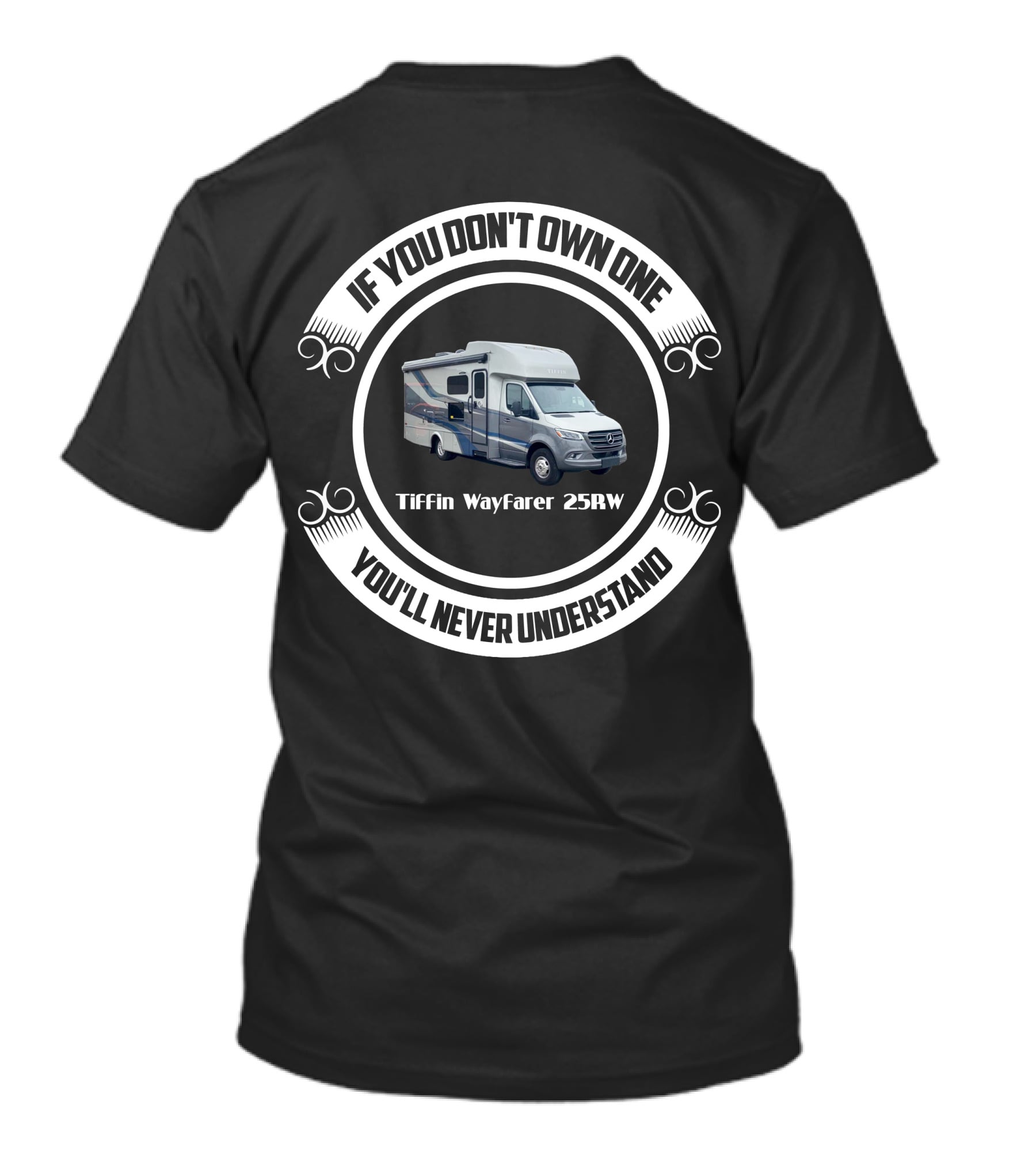 Tiffin Wayfarer 25RW If You Don't Own One You'll Never Understand T-Shirt