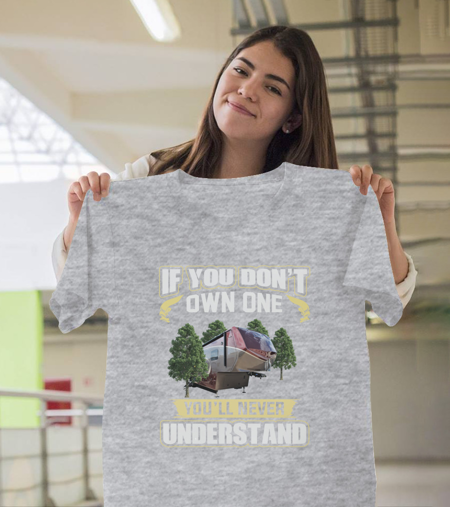 If You Don't Own One You'll Never Understand Luxe 5th Wheel T-Shirt