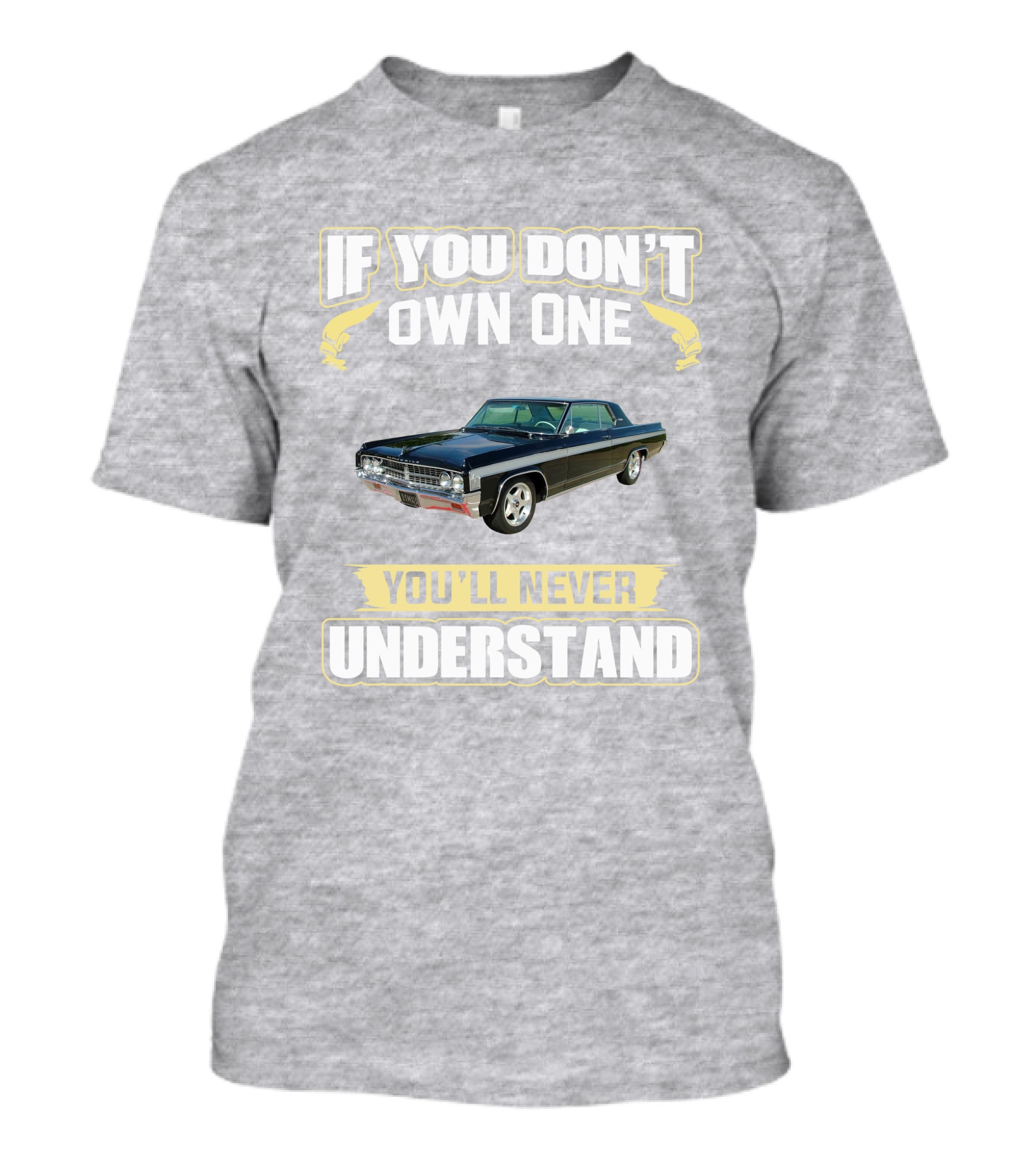 1963 Oldsmobile 88 Starfire If You Don't Own One You'll Never Understand T-Shirt