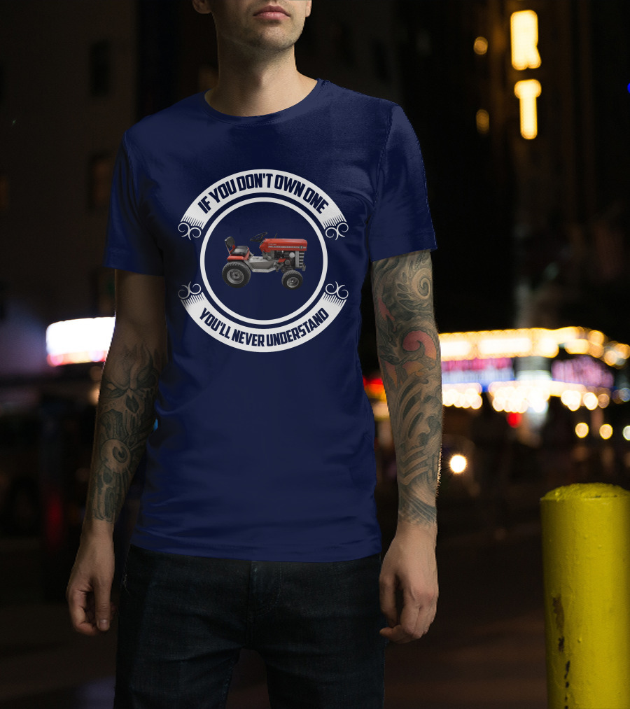 Massey Ferguson Tractor If You Don't Own One You'll Never Understand T-Shirt