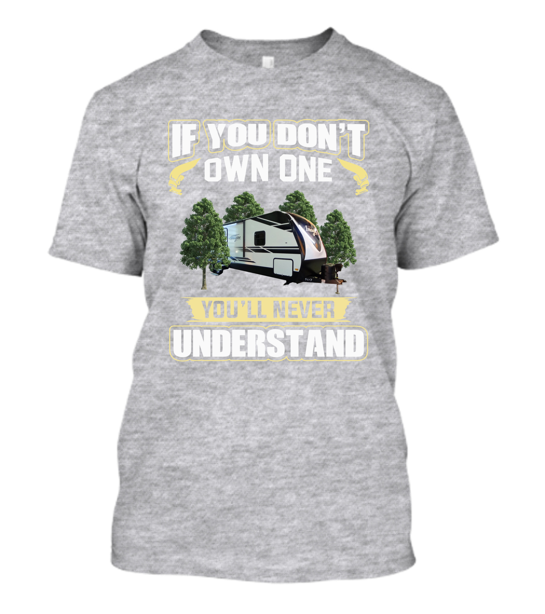 If You Don't Own One You'll Never Understand Grand Design Imagine 2850MK T-Shirt