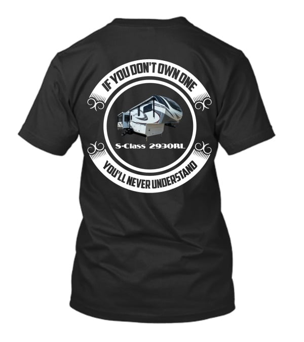IF YOU DON'T OWN ONE S CLASS 2930RL YOU'LL NEVER UNDERSTAND T-Shirt
