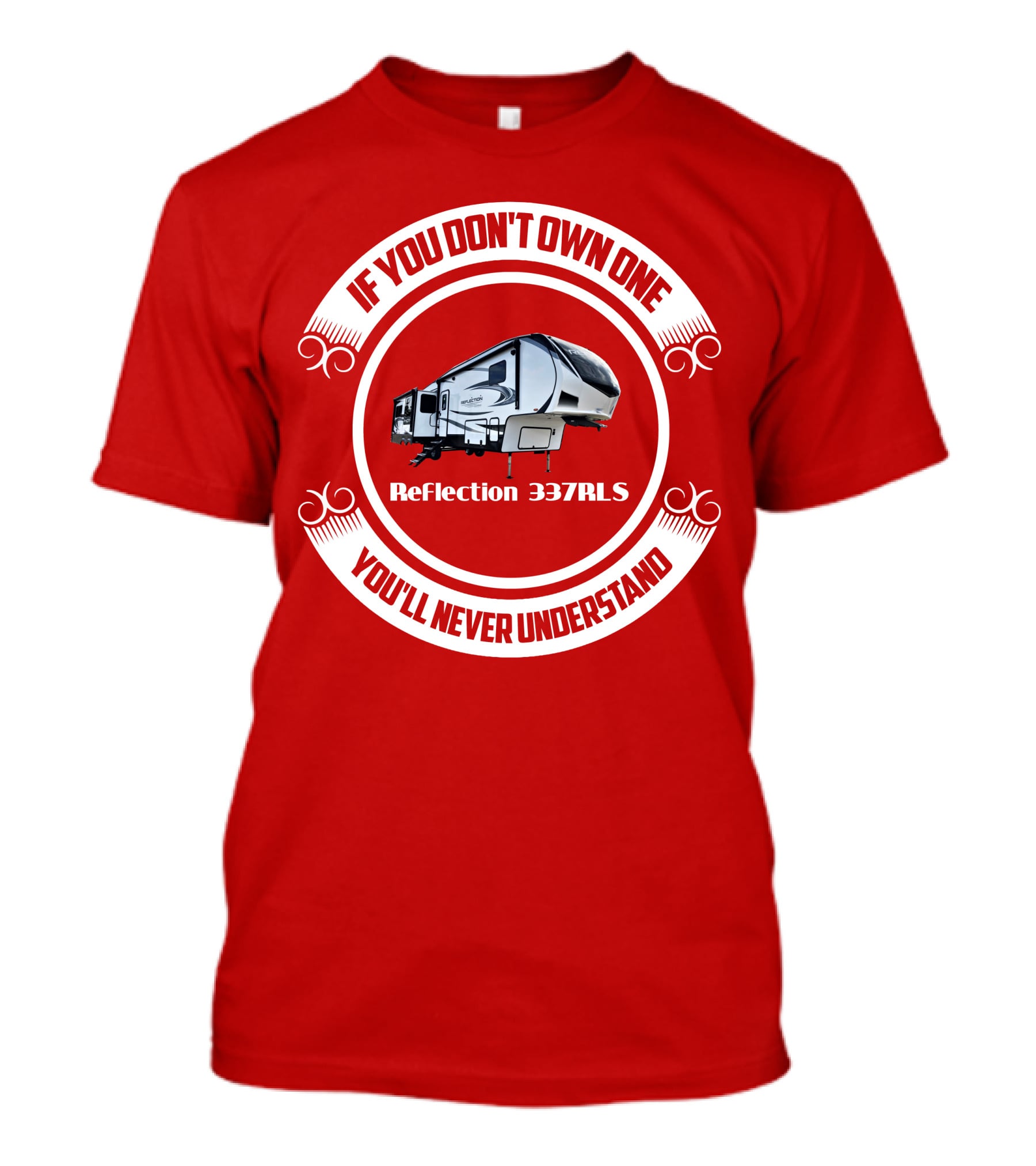 If You Don’t Own One Reflection 337RLS You’ll Never Understand T-Shirt