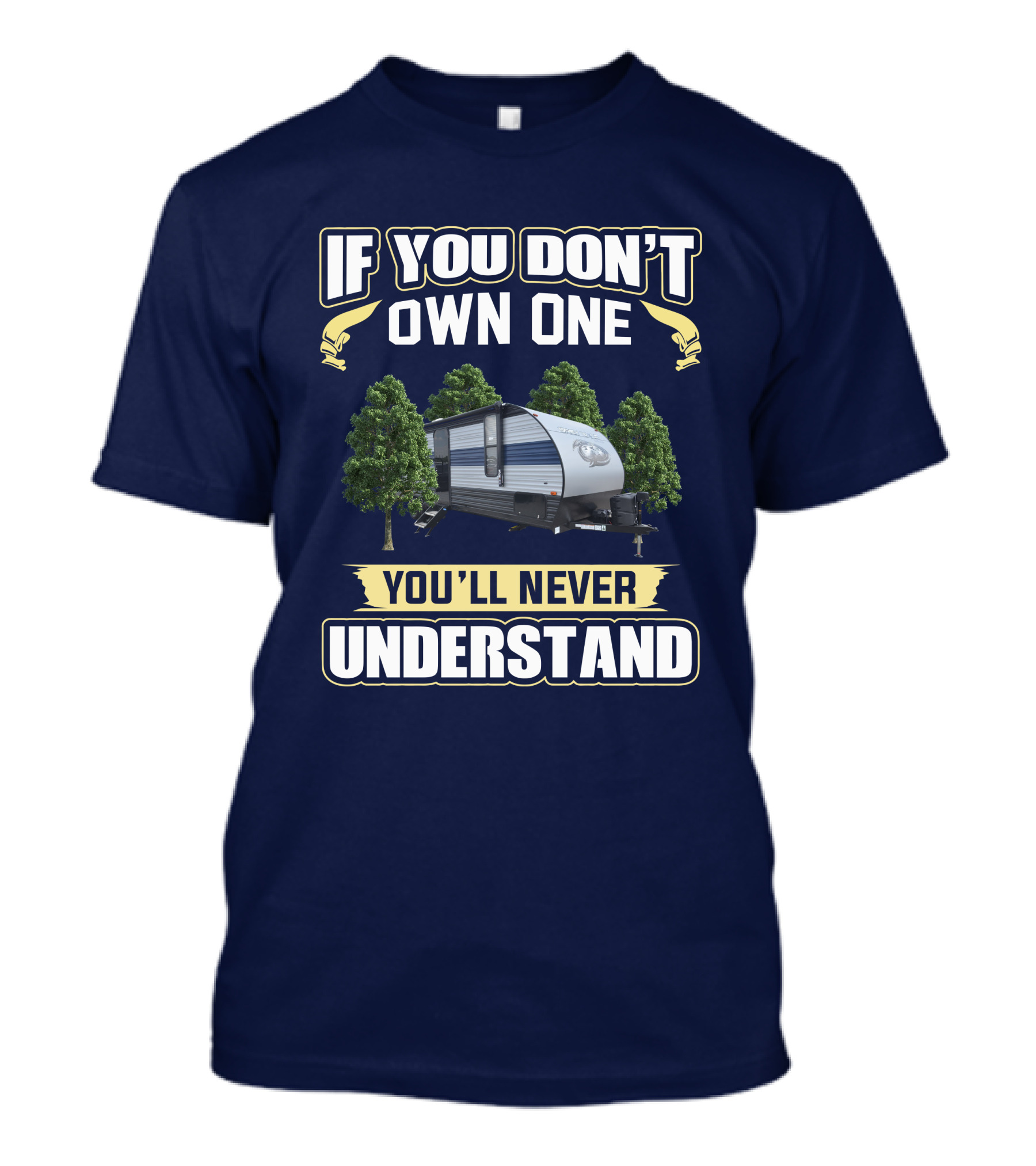 If You Don't Own One You'll Never Understand Grey Wolf 26DJSE Trailer Camper T-Shirt