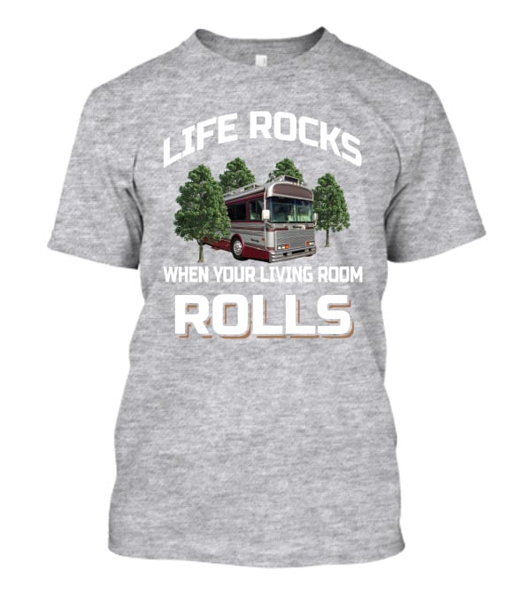 Life Rocks When Your Living Room Rolls Wanderlodge Bluebird T-Shirt