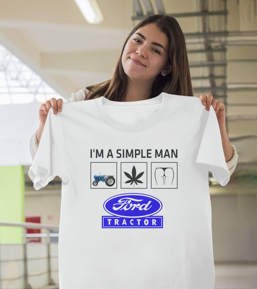 I'M A SIMPLE MAN Ford Tractor Cannabis T-Shirt