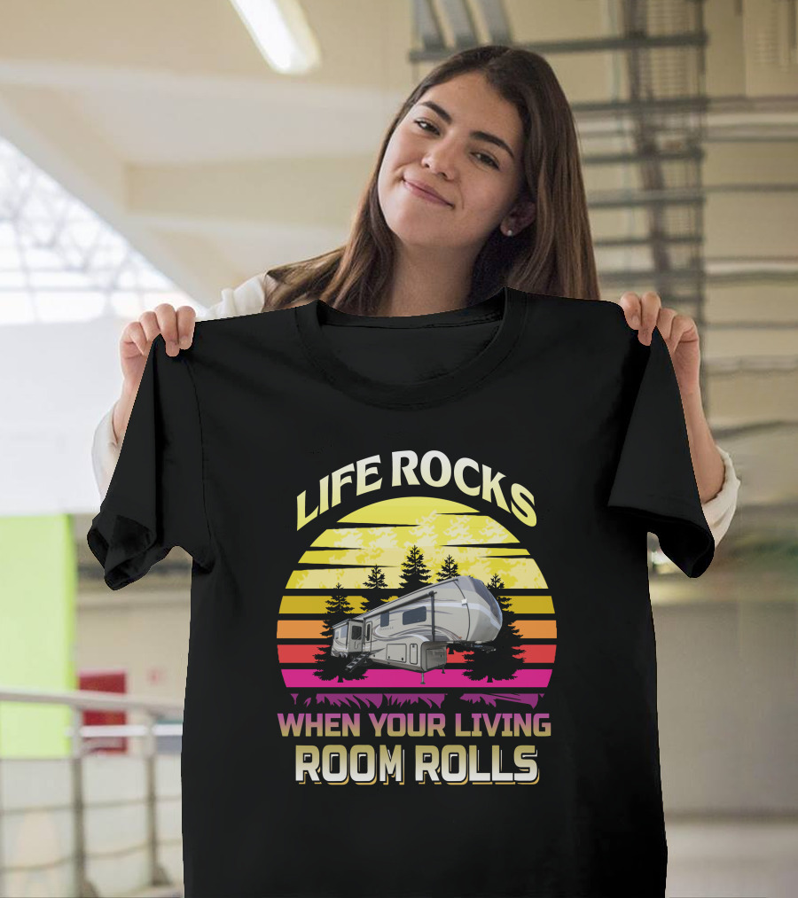 Life Rocks When Your Living Room Rolls Camper Sunrise Retro T-Shirt