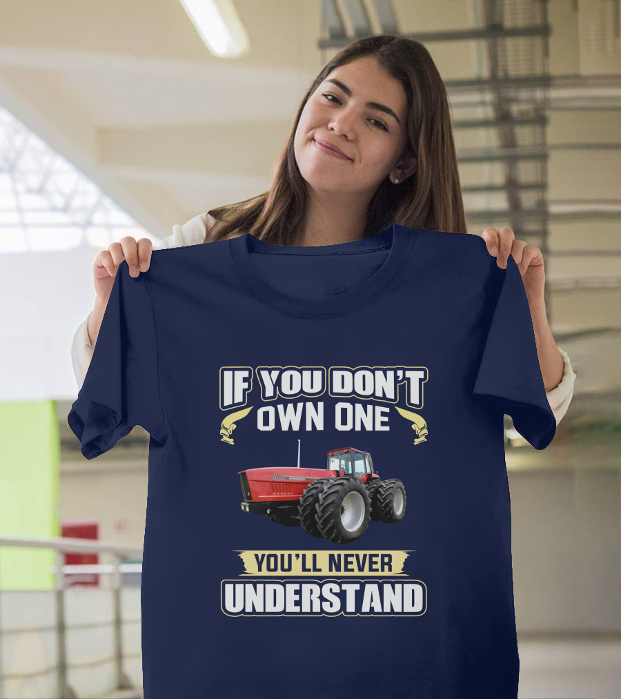 If You Don't Own One You'll Never Understand IHC 7488 T-Shirt
