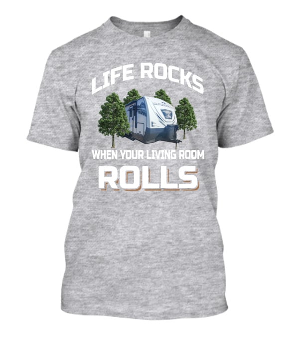 Life Rocks When Your Living Room Rolls Outdoors Back Country T-Shirt