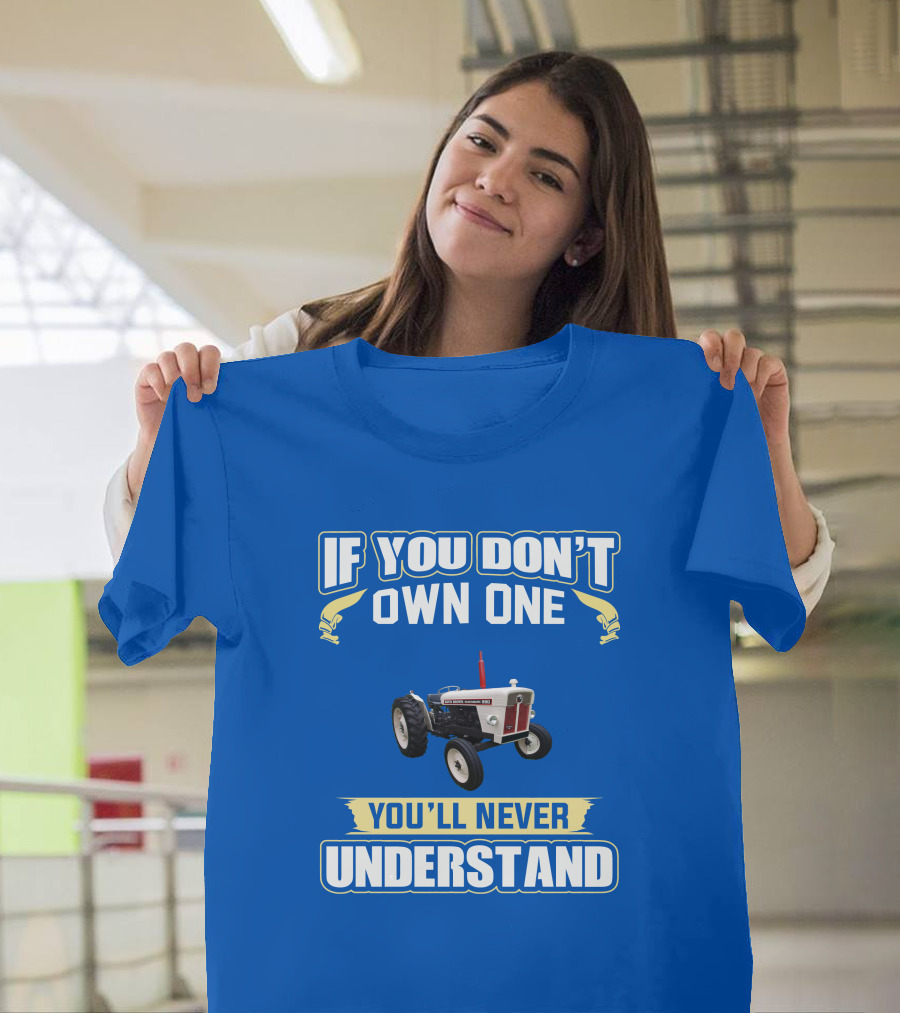 David Brown 990 Tractor If You Don't Own One You'll Never Understand T-Shirt