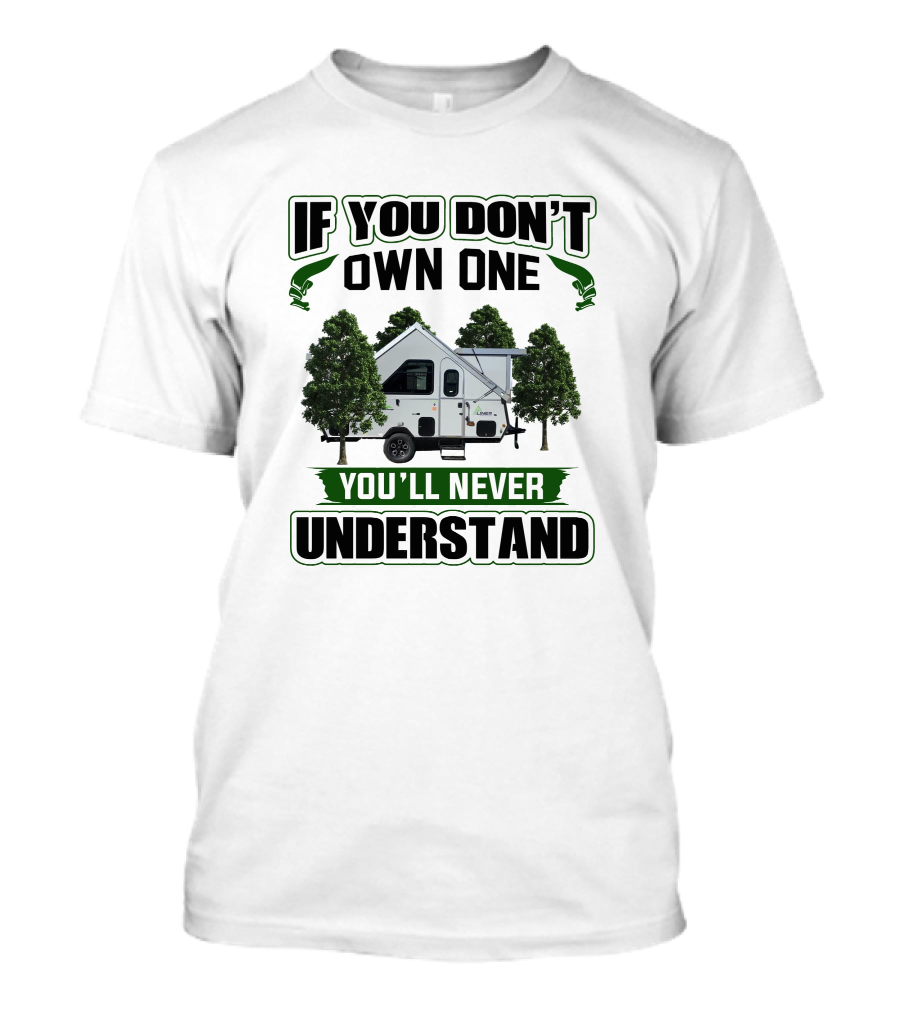 If You Don't Own One Aliner Expedition You'll Never Understand T-Shirt