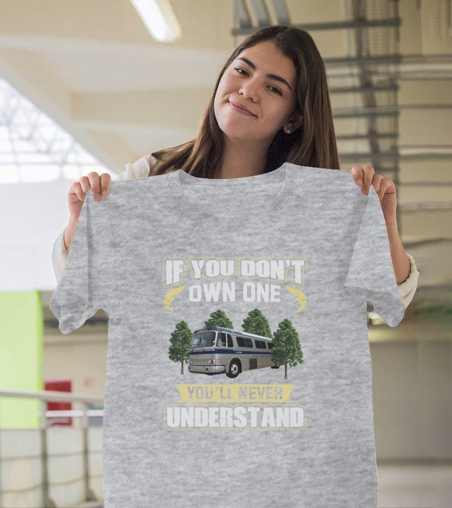 IF YOU DON'T OWN ONE YOU'LL NEVER UNDERSTAND Bus And Trees T-Shirt