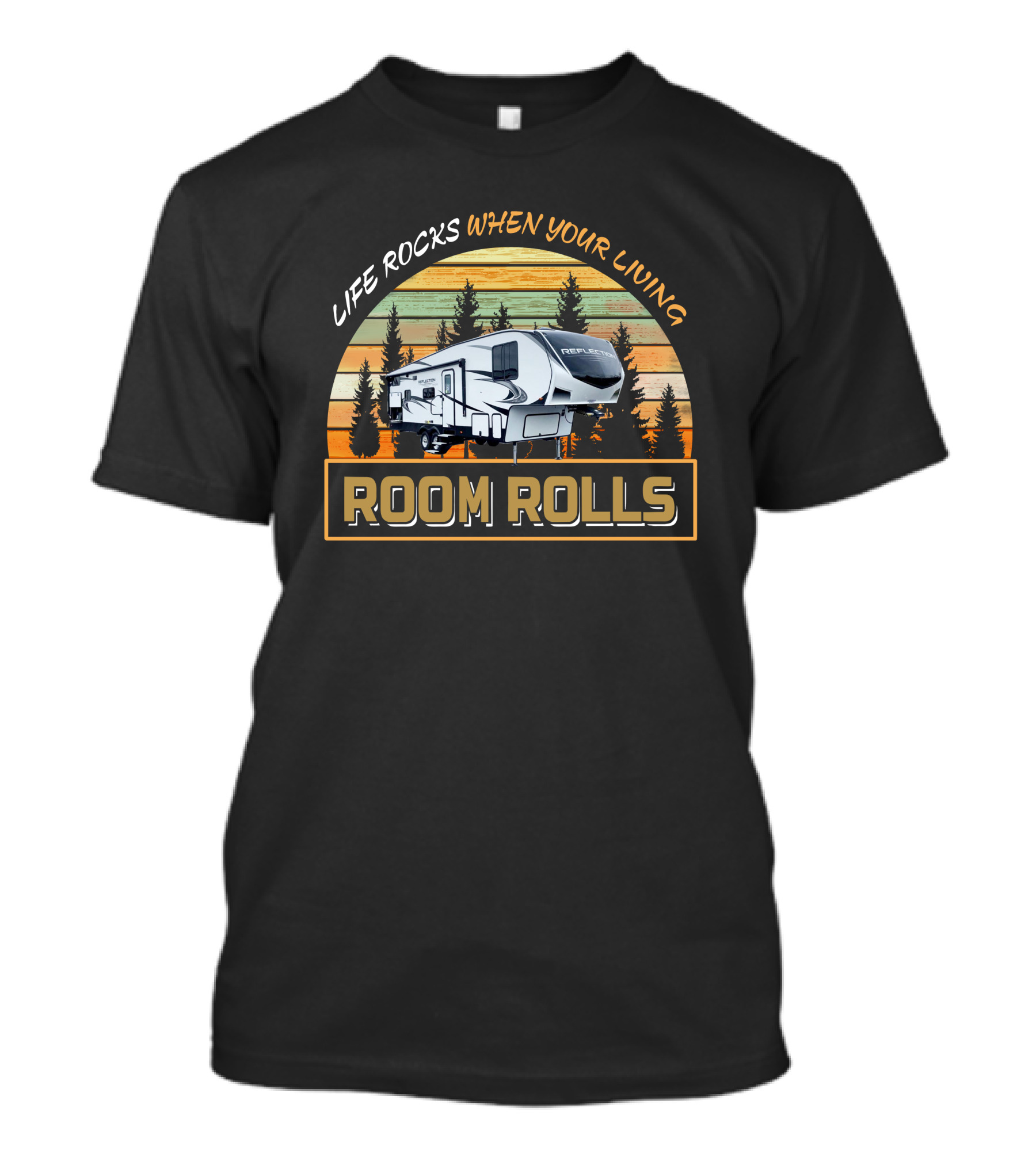 Reflection RV Life Rocks When Your Living Room Rolls T-Shirt