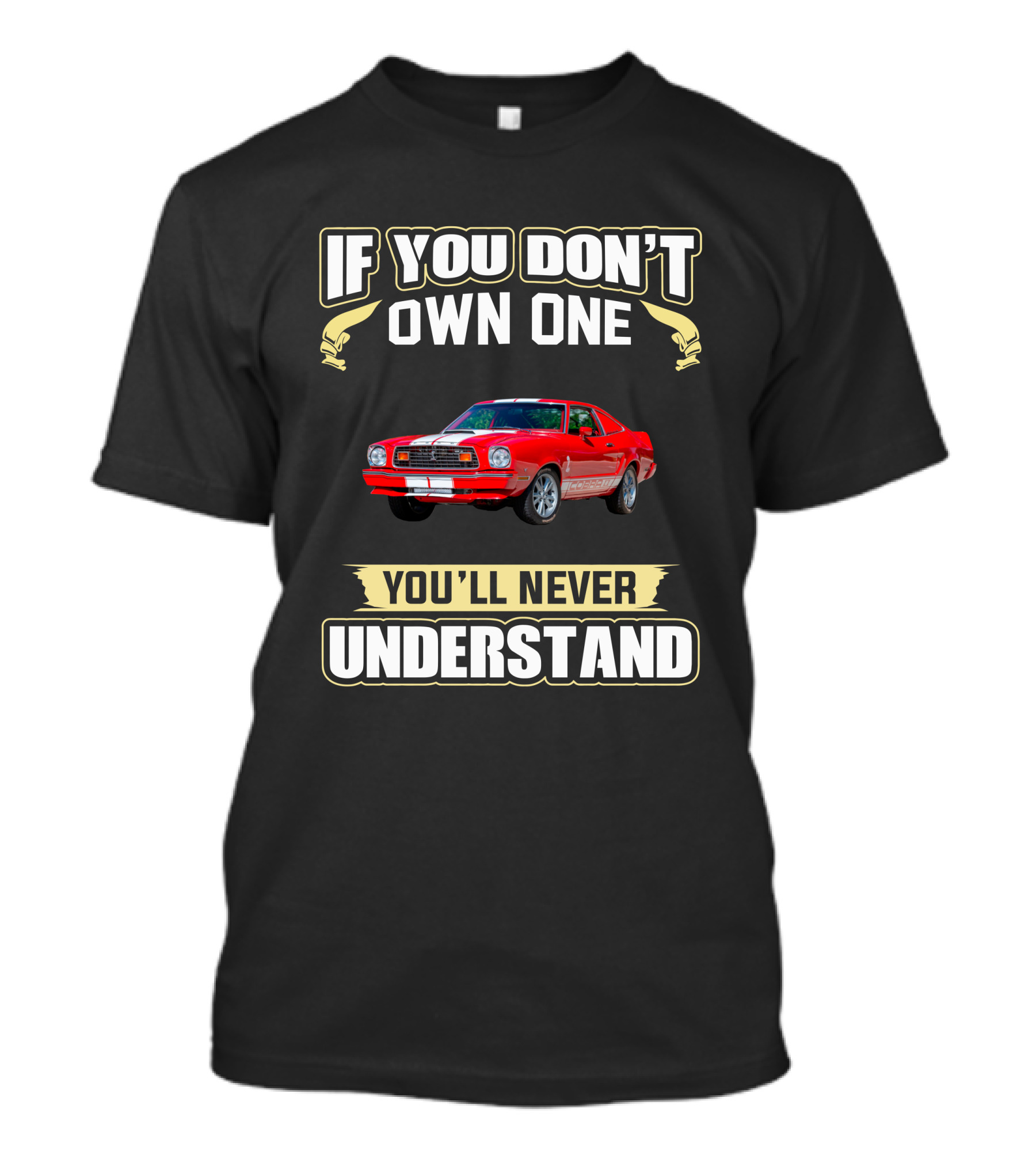 Mustang II Cobra If You Don't Own One You'll Never Understand T-Shirt