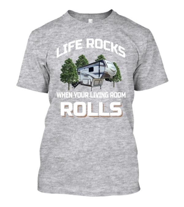 Life Rocks Montana 3790 RD When Your Living Room Rolls T-Shirt