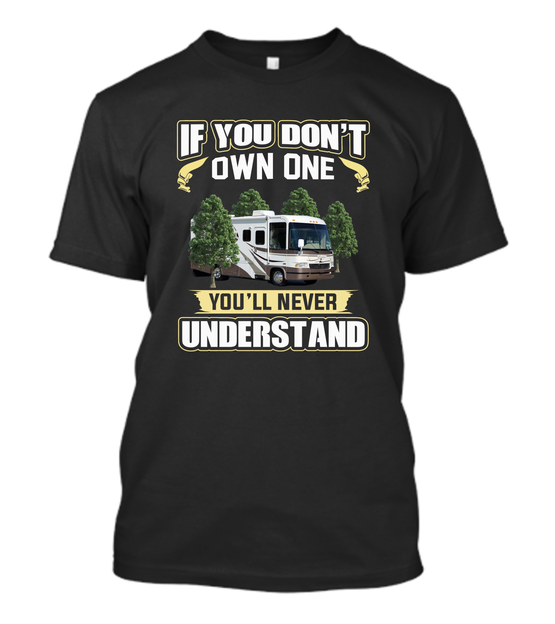 If You Don't Own One You'll Never Understand RV Camping Humor T-Shirt