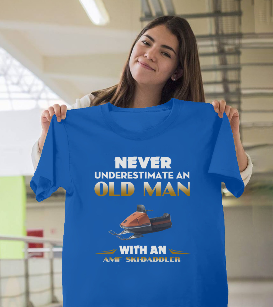 NEVER UNDERESTIMATE AN OLD MAN WITH AN AMF SKI-DADDLER T-Shirt