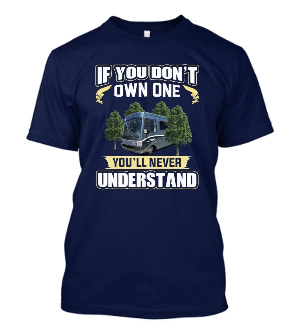 If You Don't Own One You'll Never Understand Safari Trek 2430 T-Shirt