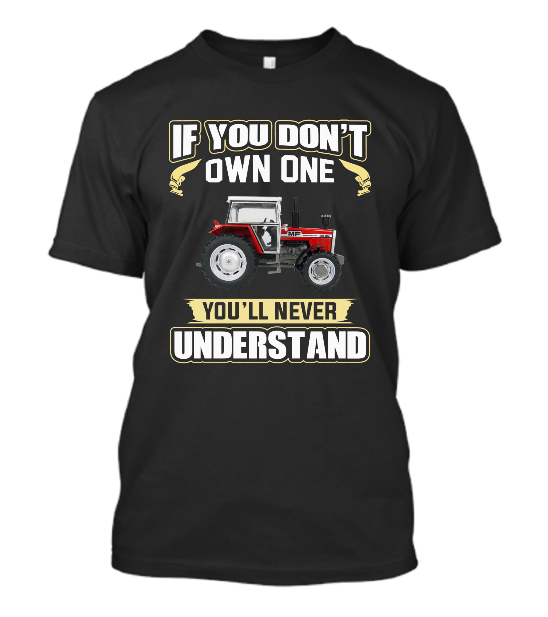 If You Don't Own One Massey Ferguson 2680 You'll Never Understand T-Shirt