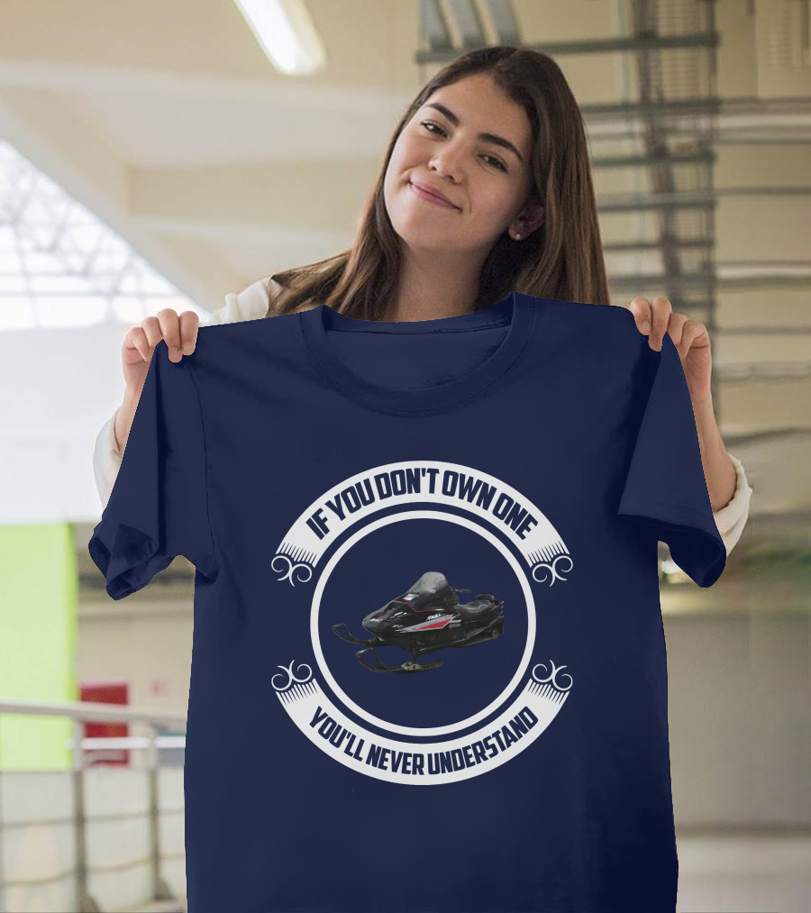 Ski Doo Mach 1 If You Don’t Own One You’ll Never Understand T-Shirt