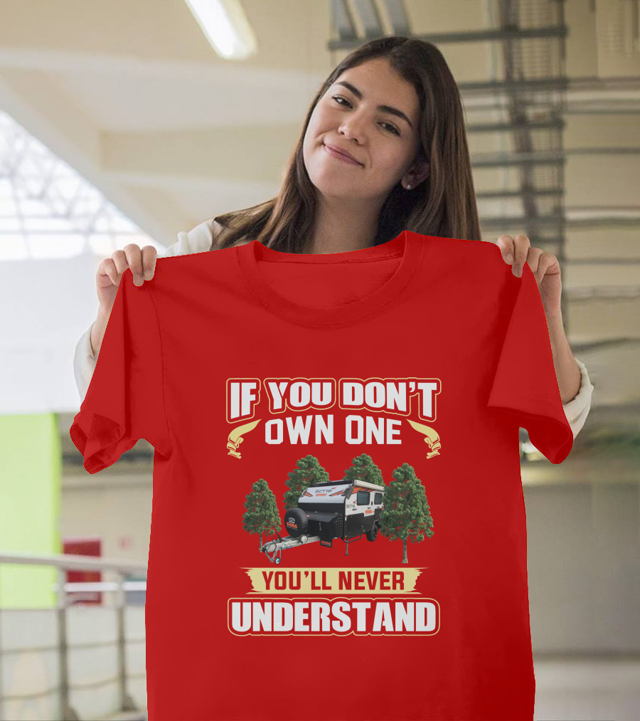 If You Don't Own One You'll Never Understand Swag Camper T-Shirt