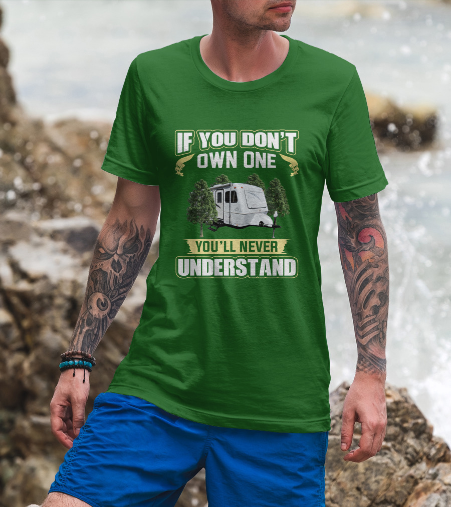 If You Don't Own One You'll Never Understand Trailer Camper Bigfoot T-Shirt