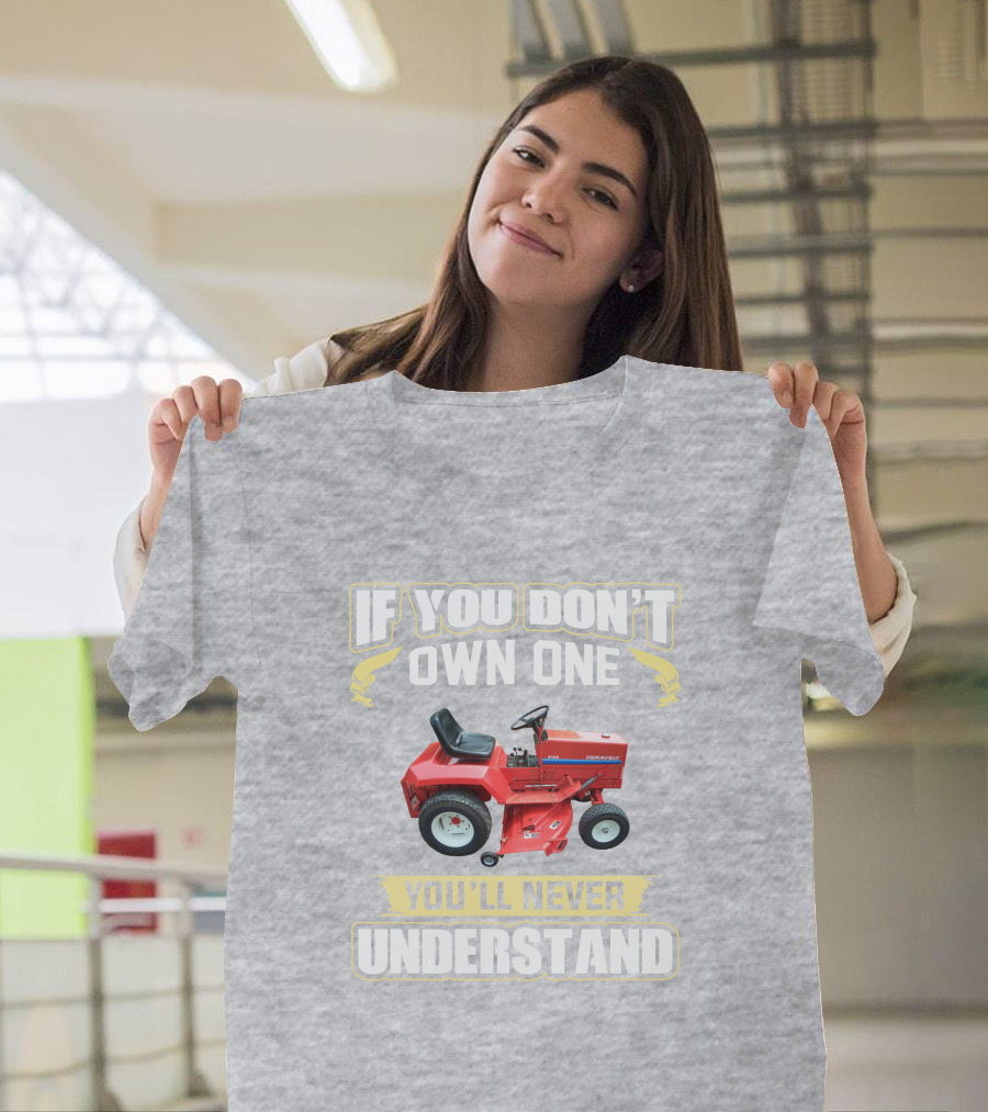 If You Don't Own One You'll Never Understand Gravely Tractor T-Shirt