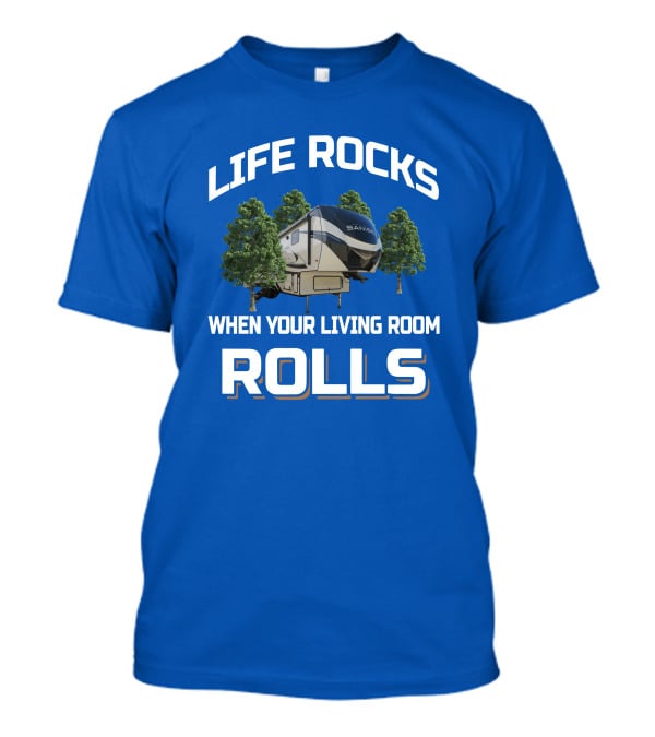 Life Rocks When Your Living Room Rolls Sanibel Rv T-Shirt