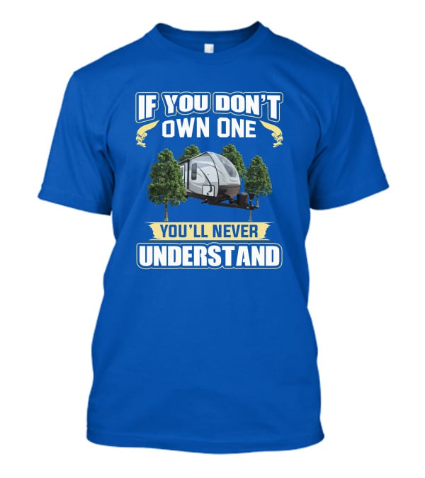 If You Don't Own One You'll Never Understand Cruiser MPG Camper Forest T-Shirt