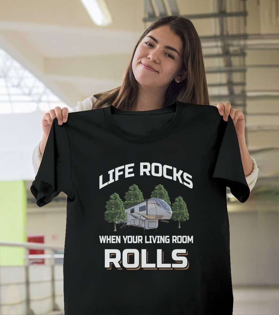 Life Rocks When Your Living Room Rolls Camper RV T-Shirt