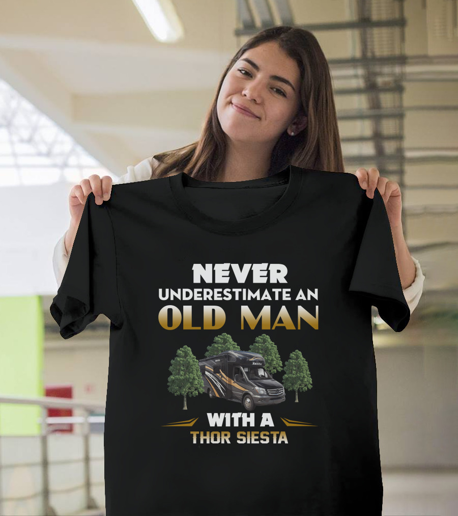 NEVER UNDERESTIMATE AN OLD MAN WITH A THOR SIESTA T-Shirt