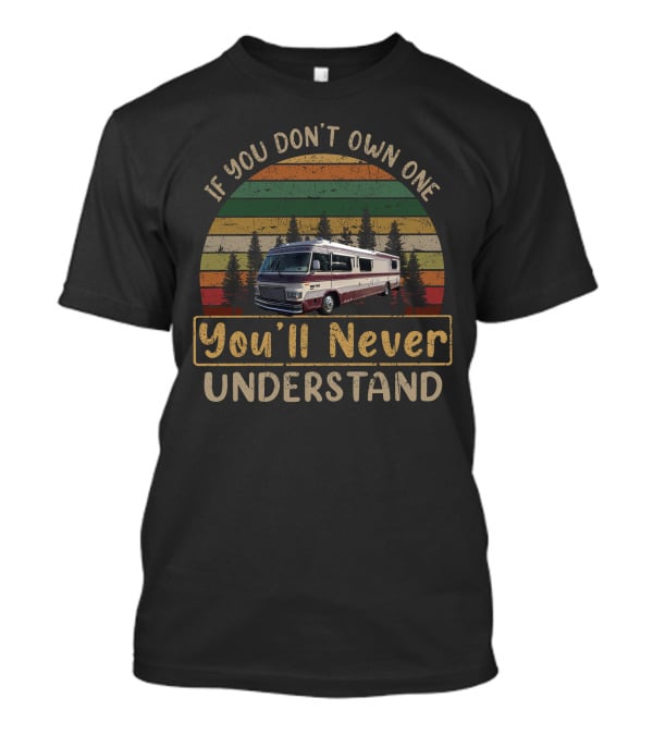 If You Don't Own One You'll Never Understand Retro RV Forest Stripes T-Shirt