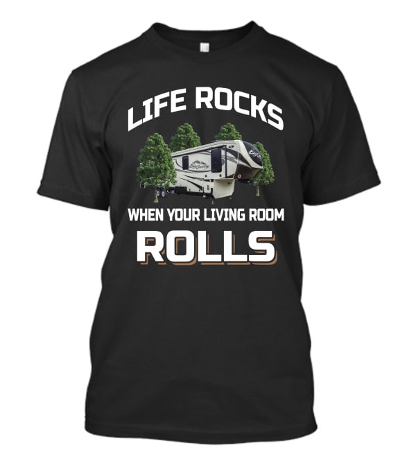 LIFE ROCKS WHEN YOUR LIVING ROOM ROLLS Big Country 3150RL T-Shirt