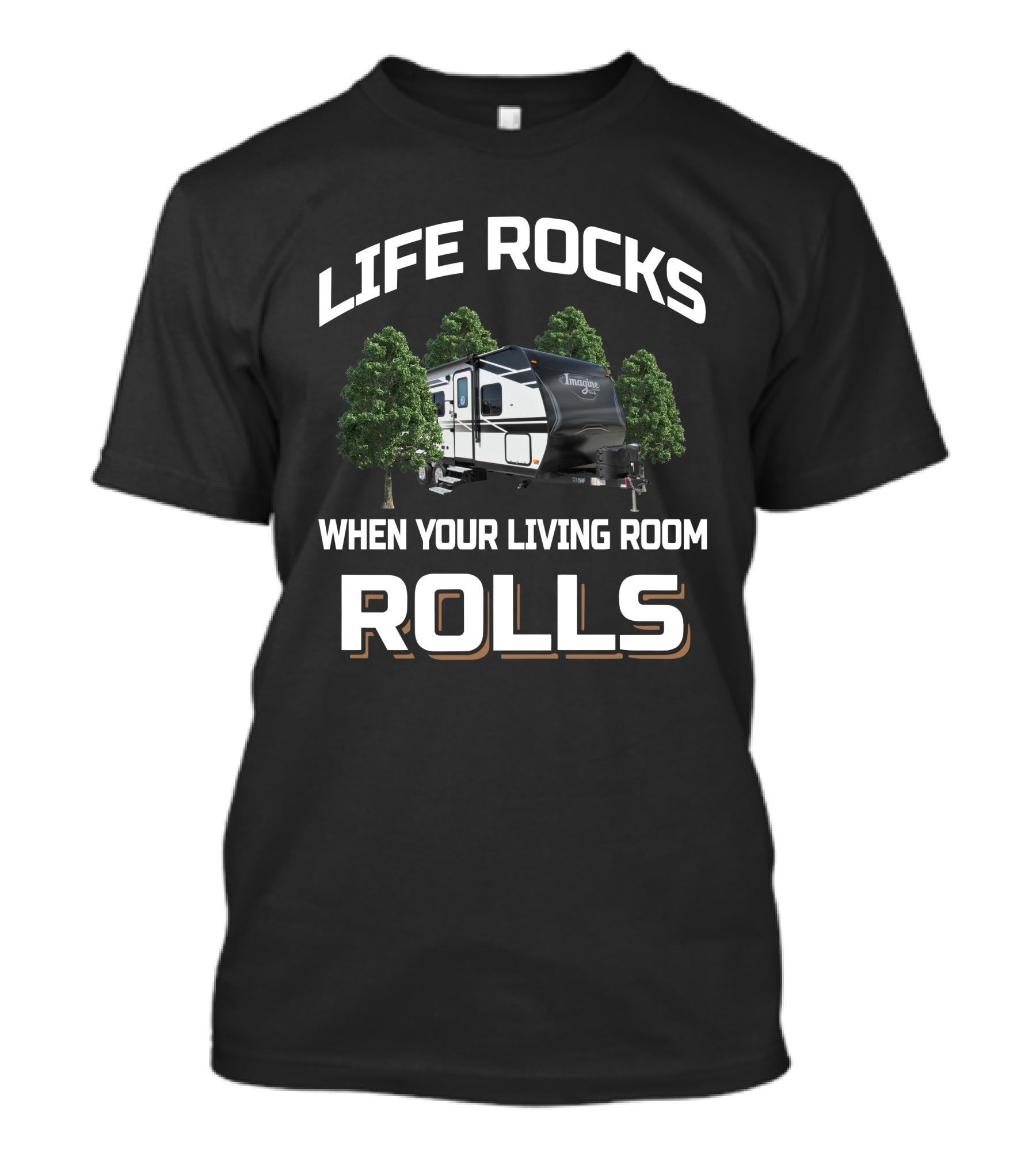 Life Rocks When Your Living Room Rolls Imagine XLS 21BHE T-Shirt
