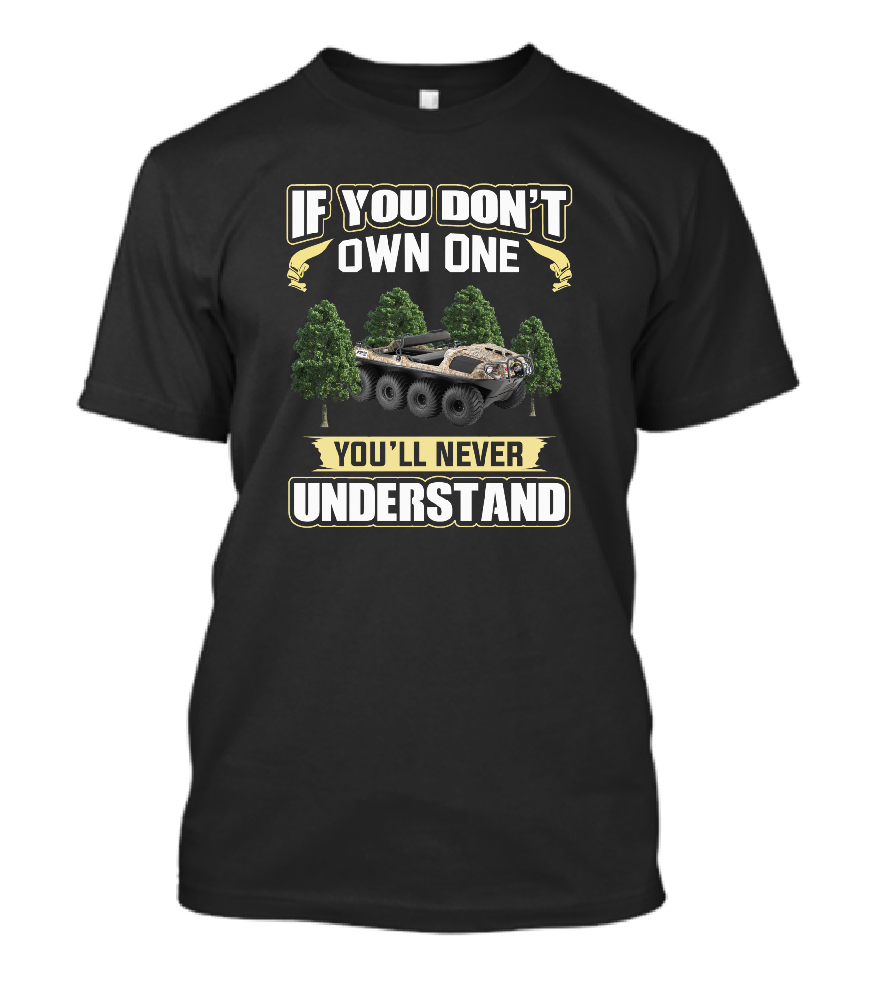 If You Don't Own One Argo ATV You'll Never Understand T-Shirt