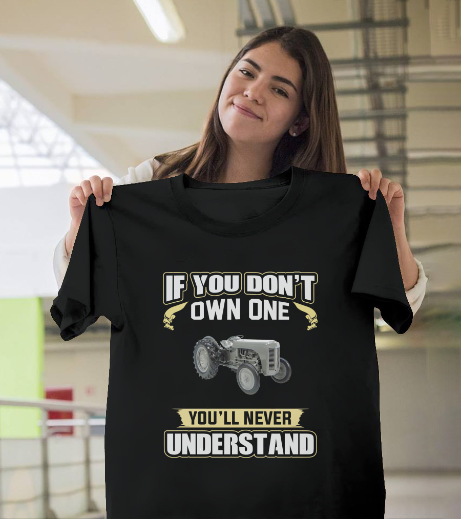 IF YOU DON'T OWN ONE YOU'LL NEVER UNDERSTAND Grey Ferguson Tractor T-Shirt