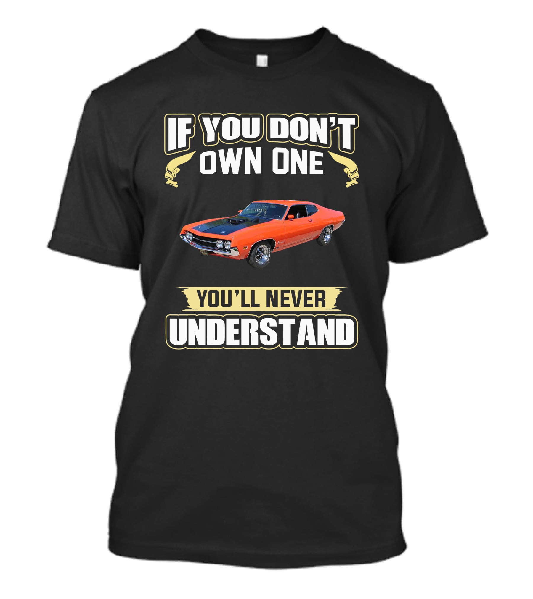 If You Don’t Own One Ford Torino You’ll Never Understand T-Shirt