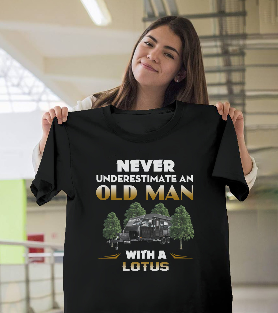 Never Underestimate an Old Man with a Lotus Caravan T-Shirt