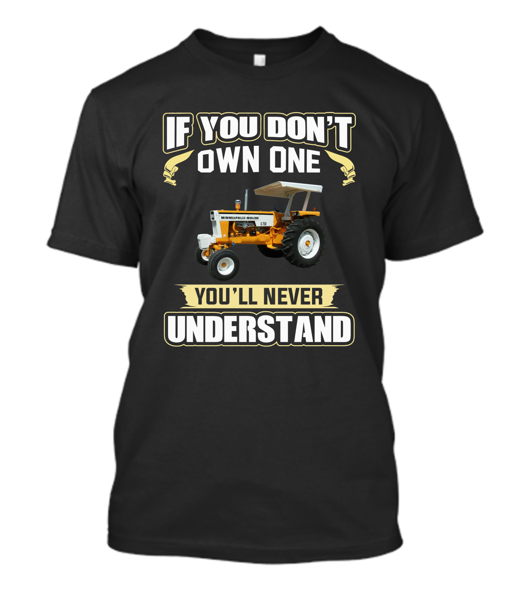 If You Don't Own One You'll Never Understand Minneapolis-Moline Tractor T-Shirt