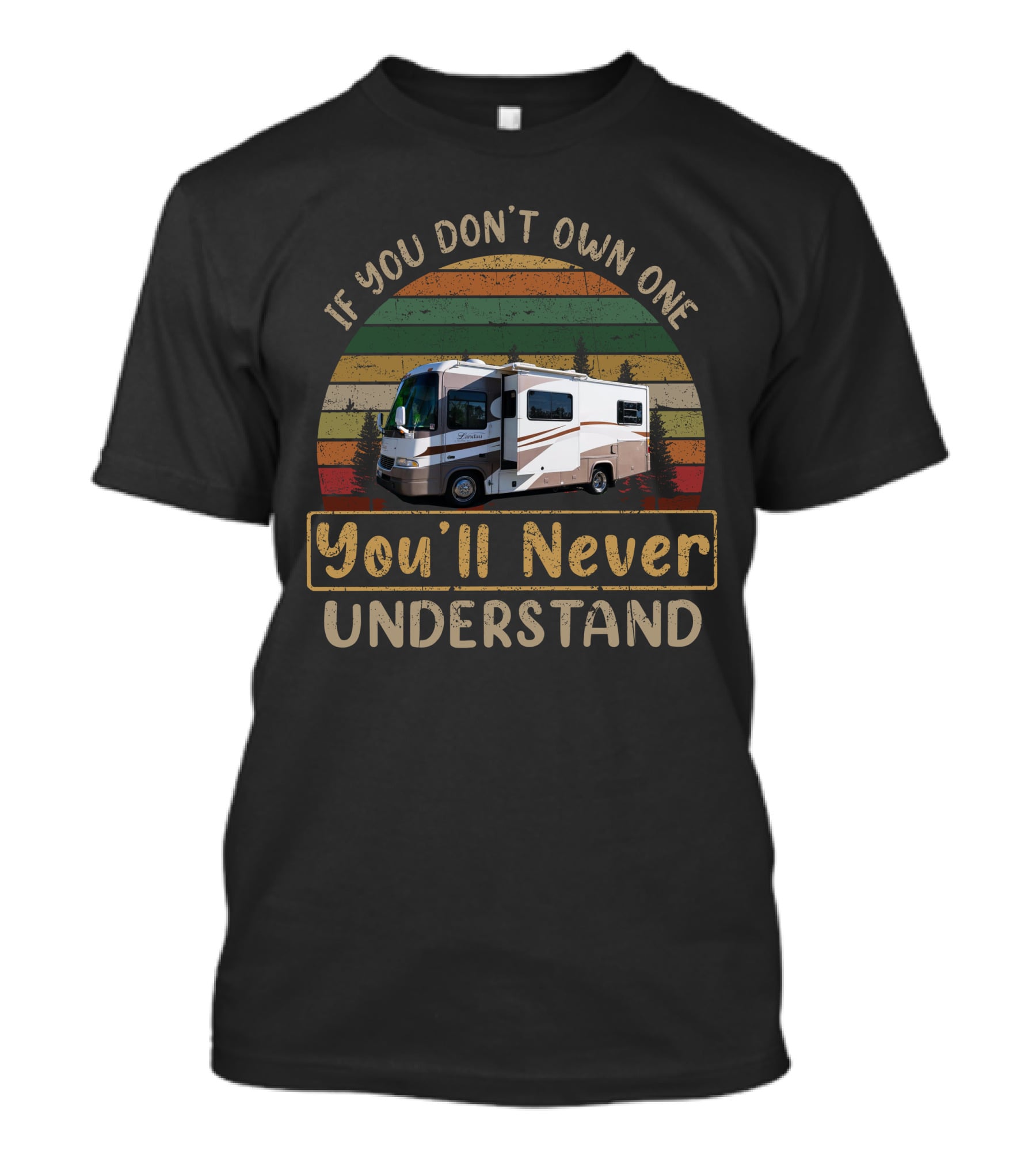 If You Don't Own One You'll Never Understand RV Stripes Forest T-Shirt