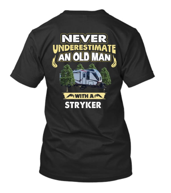Never Underestimate An Old Man With A Stryker T-Shirt